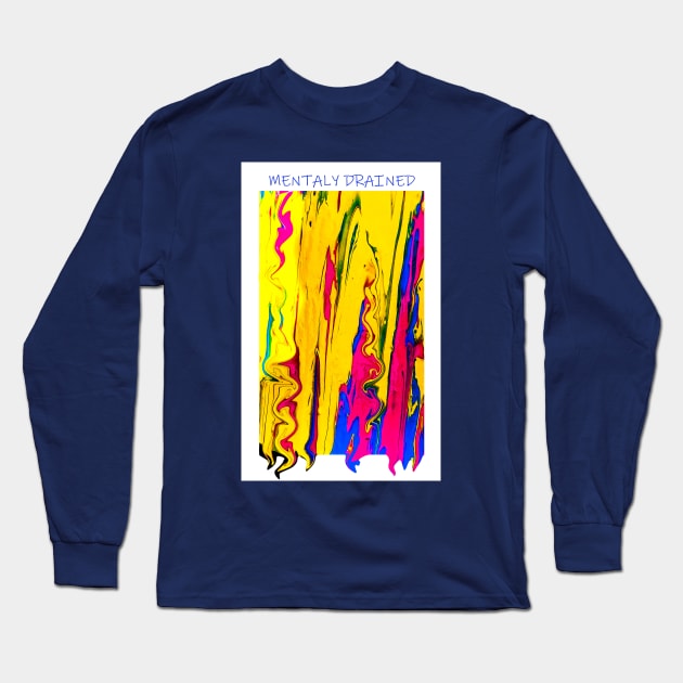MENTALY DRAINED Long Sleeve T-Shirt by CutenCozy